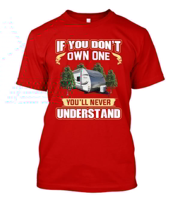 If You Don't Own One You'll Never Understand Coachmen Catalina Santara T-Shirt