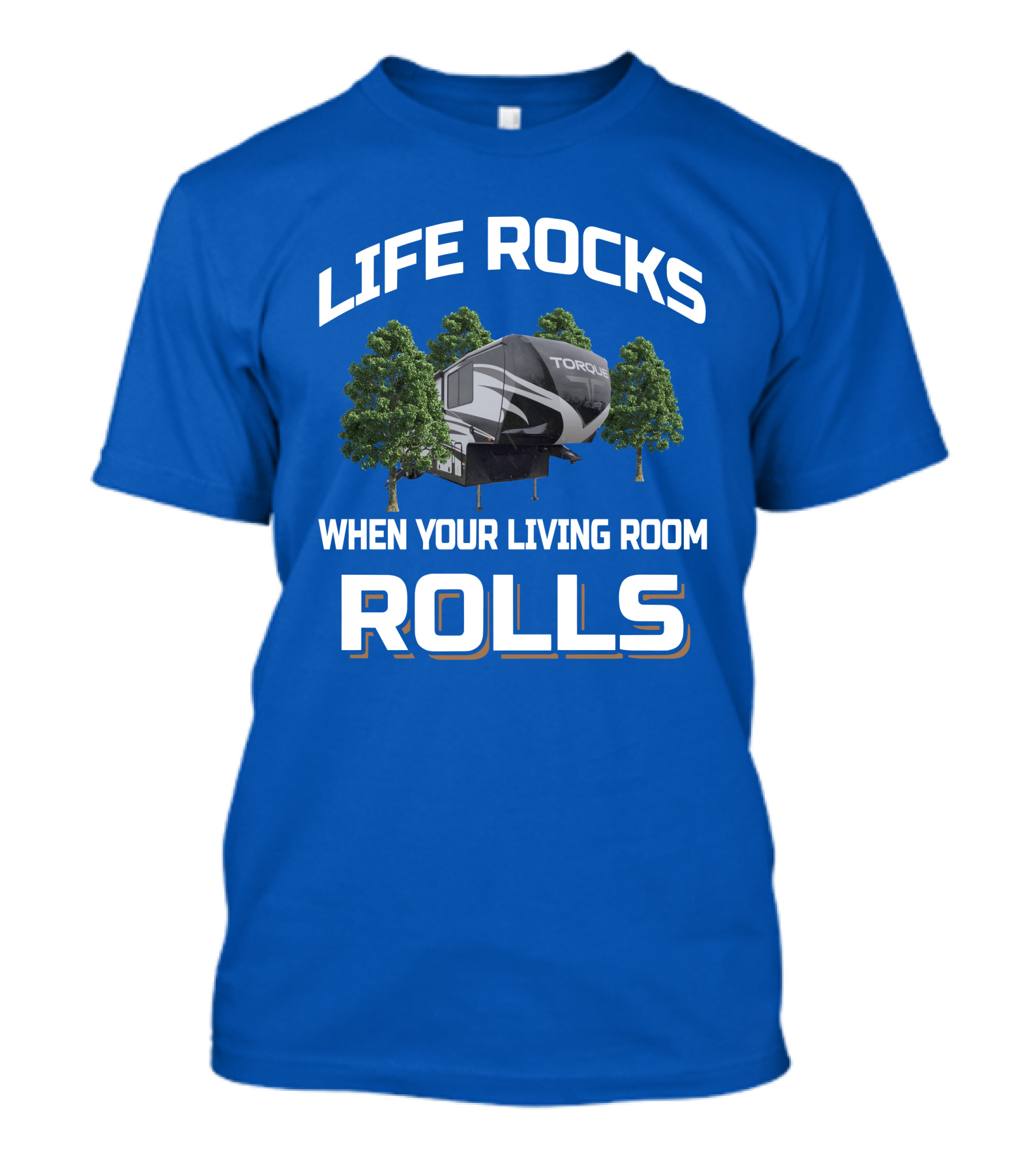 Life Rocks When Your Living Room Rolls Heartland Torque Toyhauler T-Shirt
