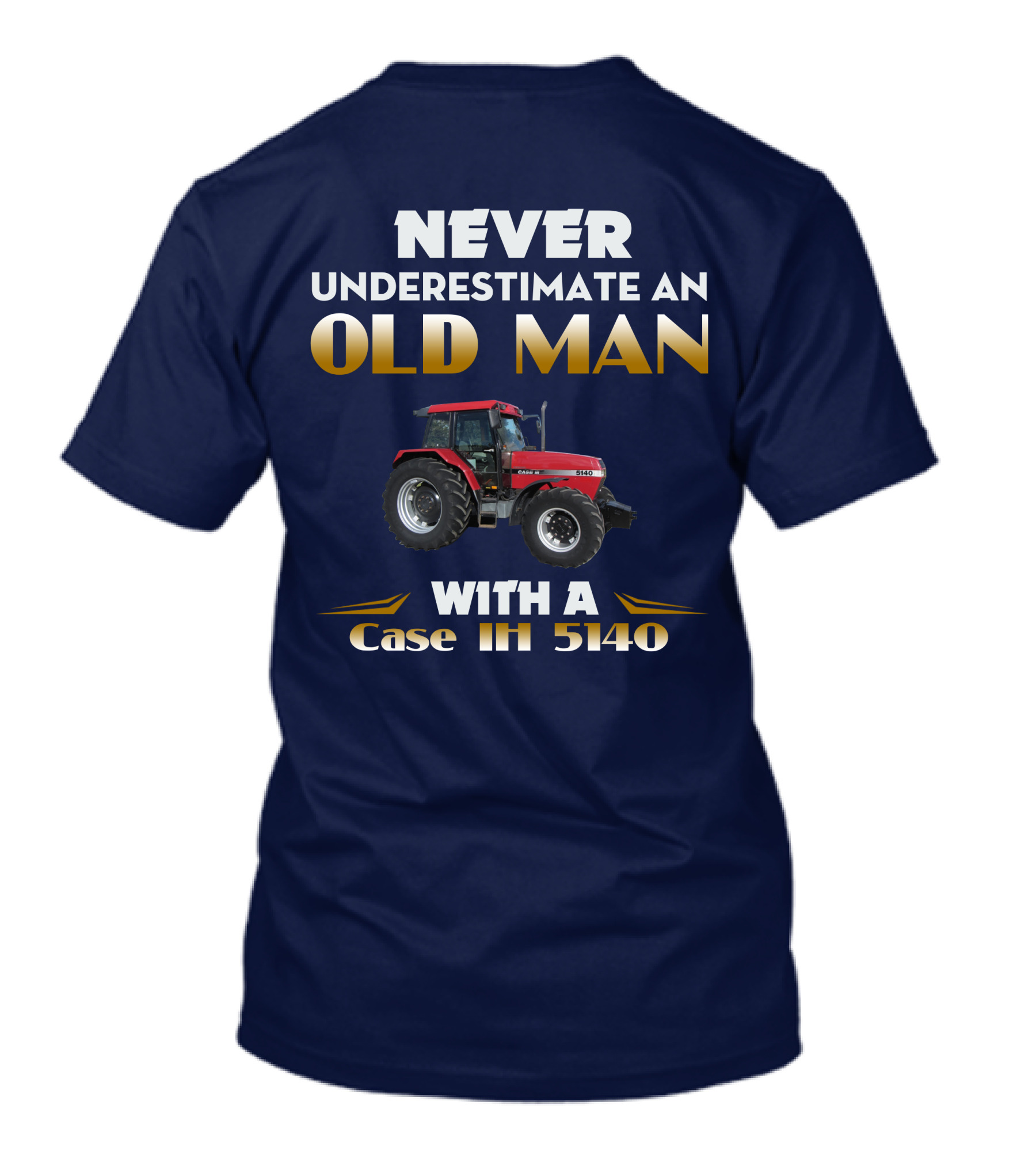 NEVER UNDERESTIMATE AN OLD MAN WITH A Case IH 5140 T-Shirt