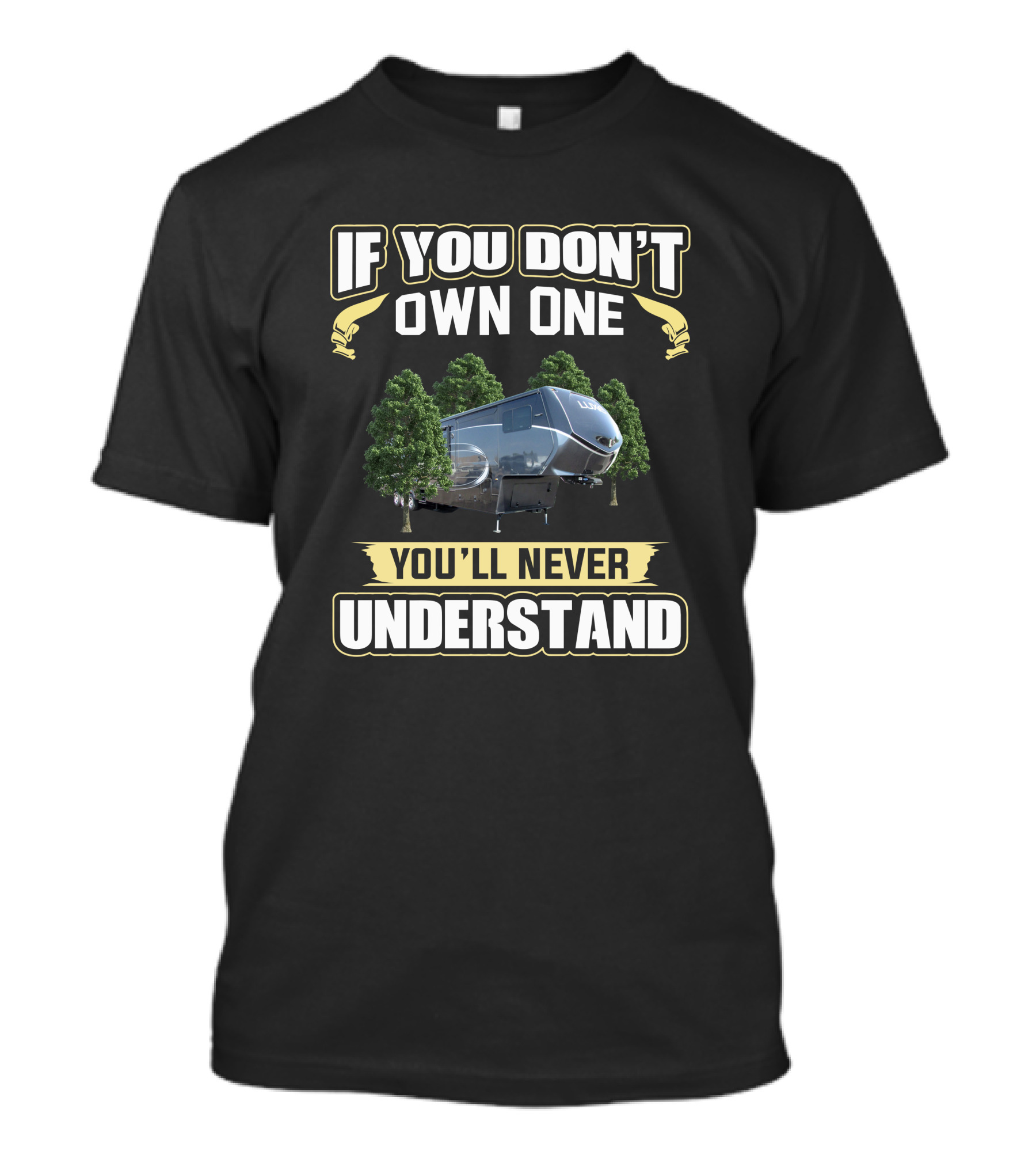 If You Don't Own One You'll Never Understand Luxe Toyhauler T-Shirt