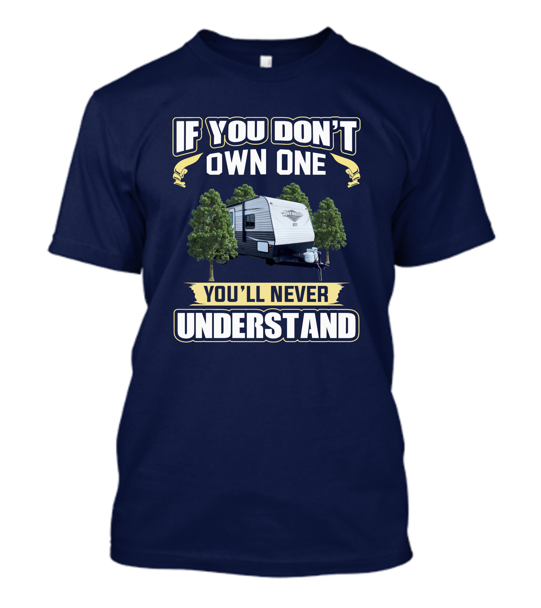 If You Don't Own One You'll Never Understand Avenger Camper T-Shirt