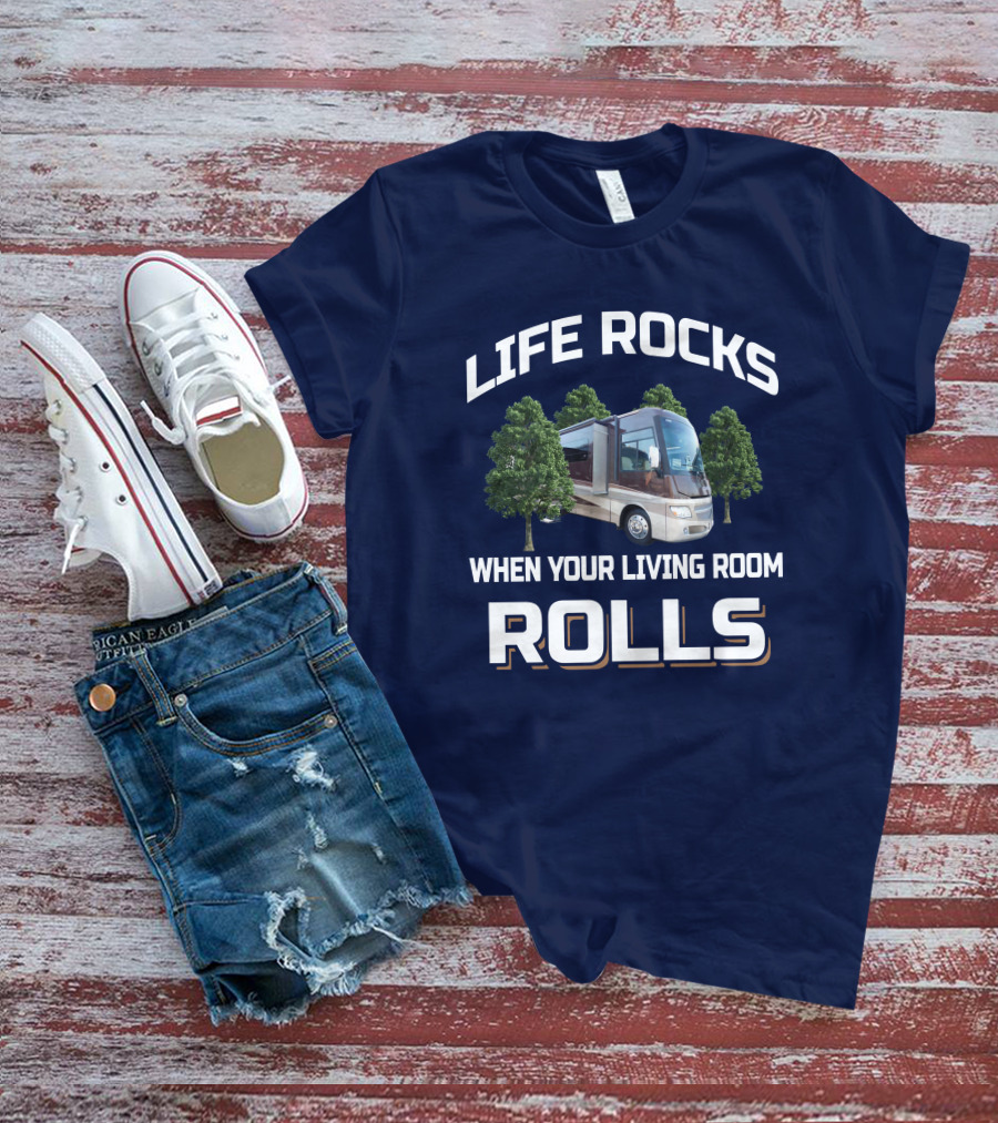 Life Rocks When Your Living Room Rolls Itasca Suncruiser RV Adventure T-Shirt