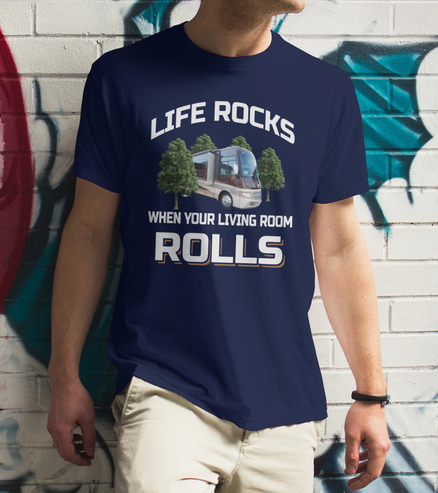 Life Rocks When Your Living Room Rolls Itasca Suncruiser RV Adventure T-Shirt
