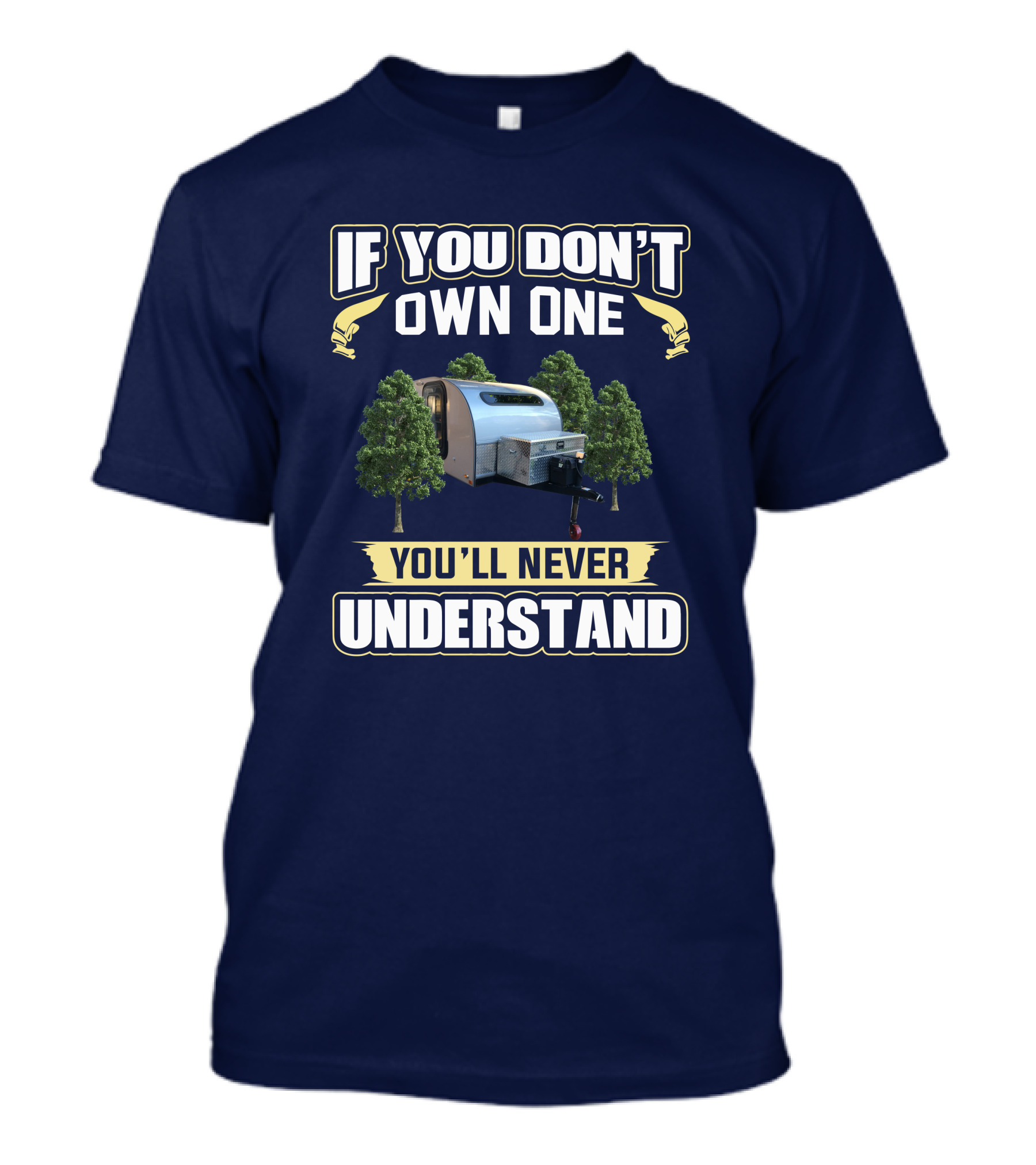 If You Don't Own One Silver Shadow Trailer You'll Never Understand T-Shirt