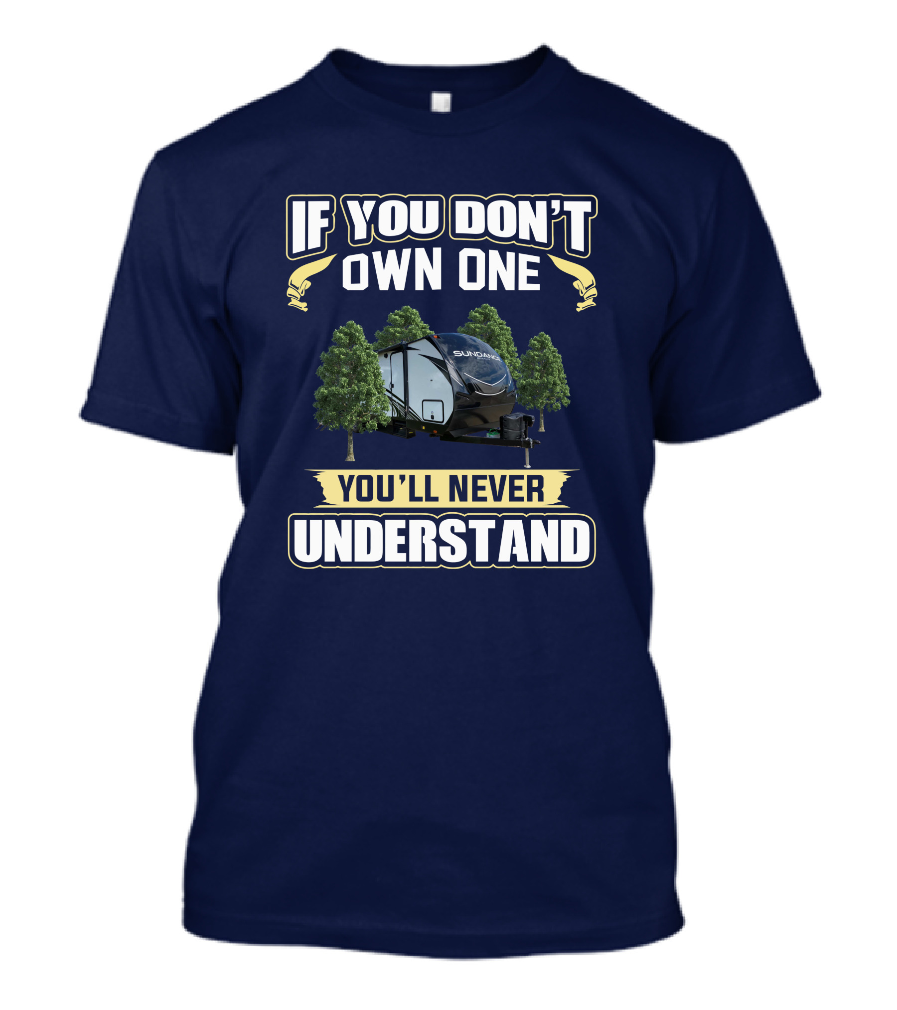 If You Don't Own One You'll Never Understand Sundance 283RB RV T-Shirt