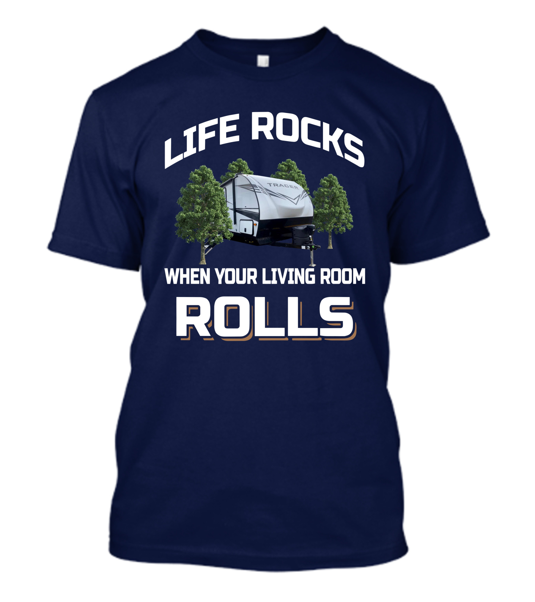Life Rocks When Your Living Room Rolls Tracer 31BHD T-Shirt