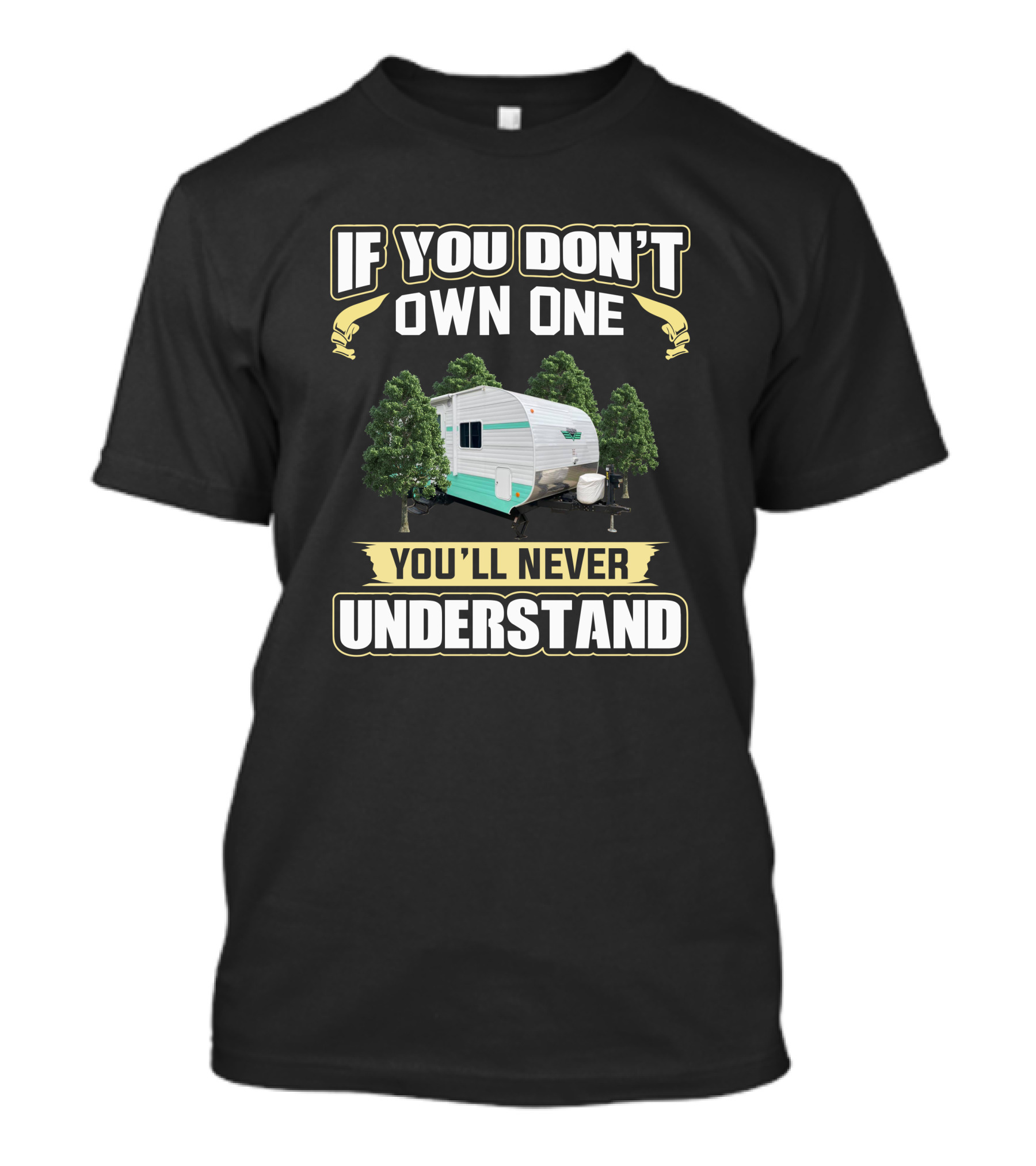 If You Don't Own One You'll Never Understand Riverside Camper T-Shirt