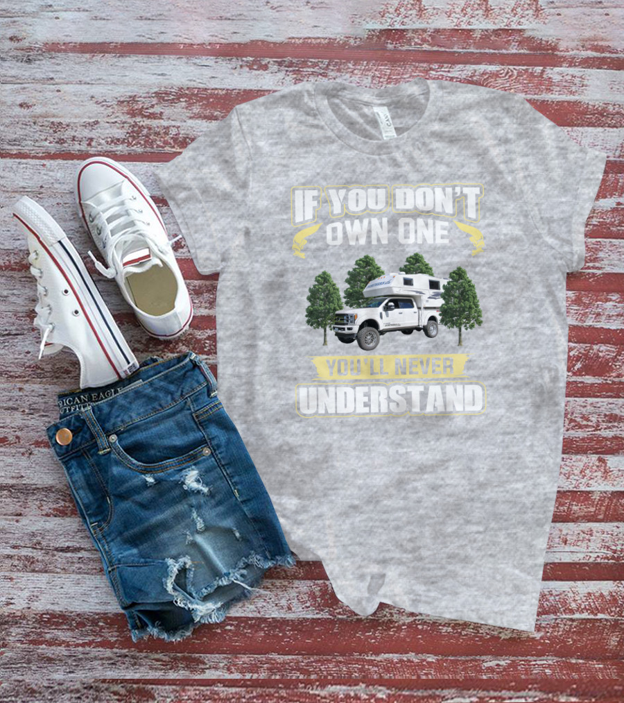 If You Don't Own One You'll Never Understand Northern Lite Truck T-Shirt