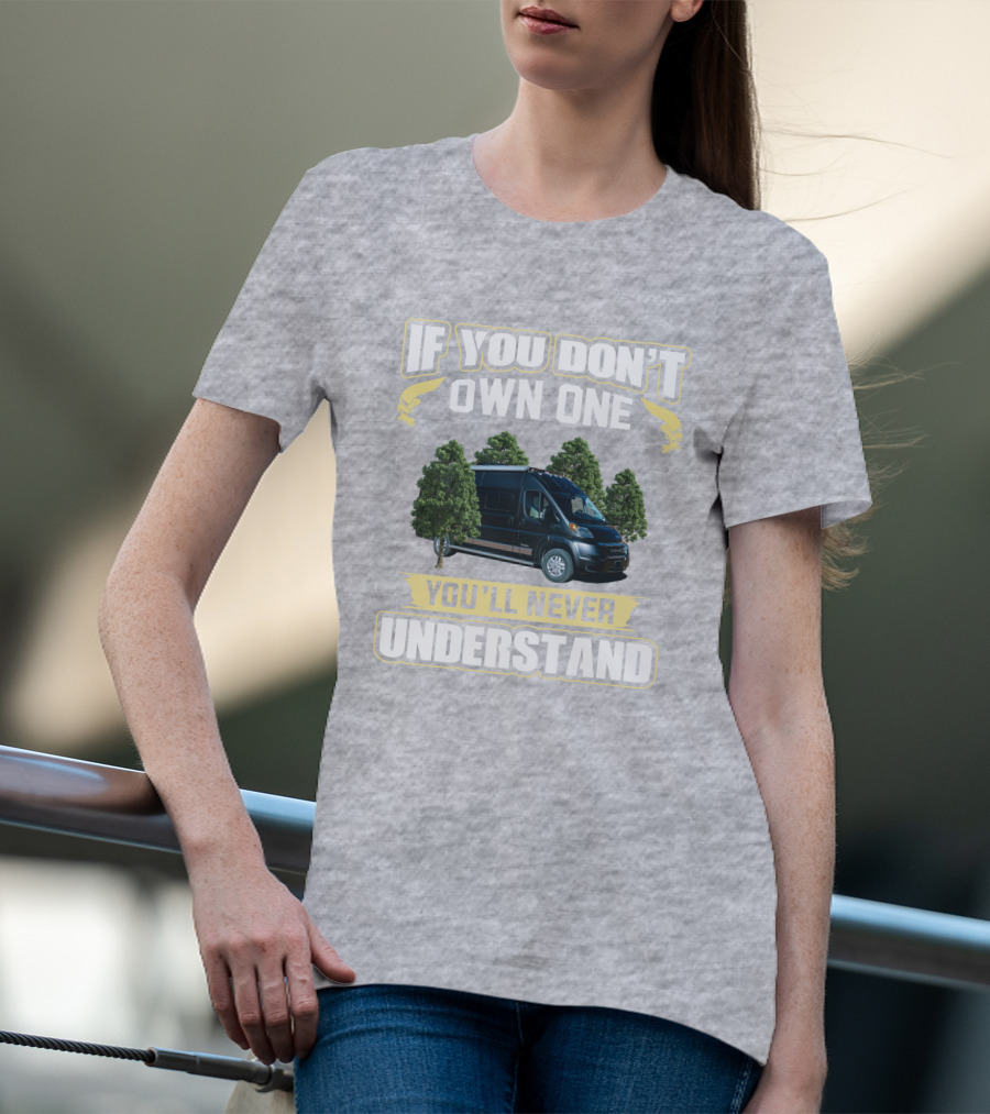 If You Don't Own One You'll Never Understand Winnebago Travato T-Shirt