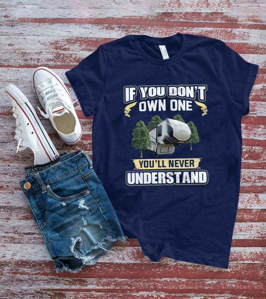 If You Don't Own One You'll Never Understand Montana 385BR T-Shirt