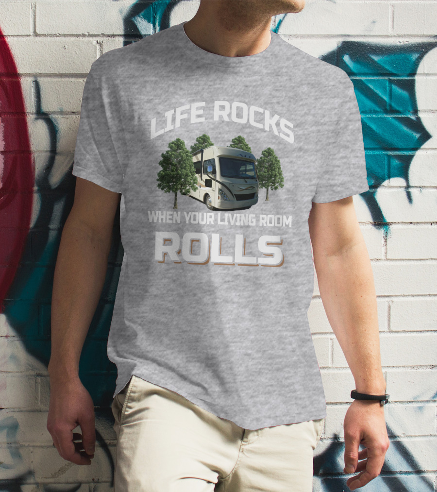 LIFE ROCKS WHEN YOUR LIVING ROOM ROLLS Thor ACE RV T-Shirt