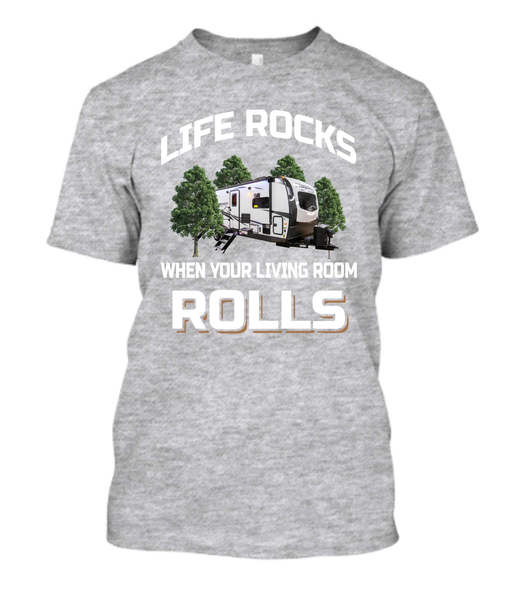 LIFE ROCKS WHEN YOUR LIVING ROOM ROLLS Forest River Flagstaff 26FKBS T-Shirt