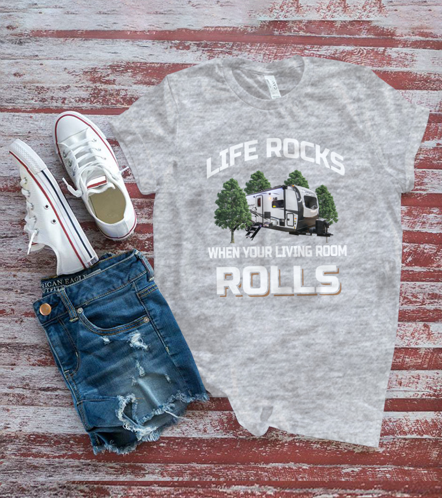LIFE ROCKS WHEN YOUR LIVING ROOM ROLLS Forest River Flagstaff 26FKBS T-Shirt