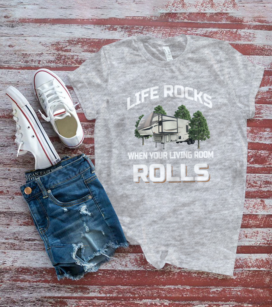 LIFE ROCKS WHEN YOUR LIVING ROOM ROLLS Forest River Wildcat 32WB T-Shirt