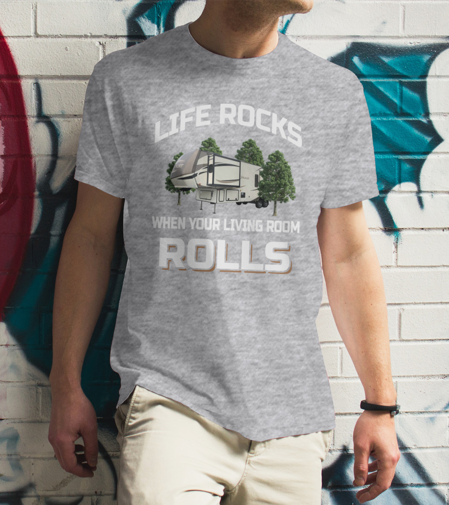 LIFE ROCKS WHEN YOUR LIVING ROOM ROLLS Forest River Wildcat 32WB T-Shirt