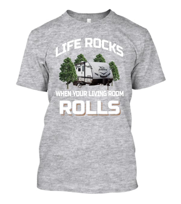 Life Rocks When Your Living Room Rolls Jayco Jay Feather 24BH T-Shirt