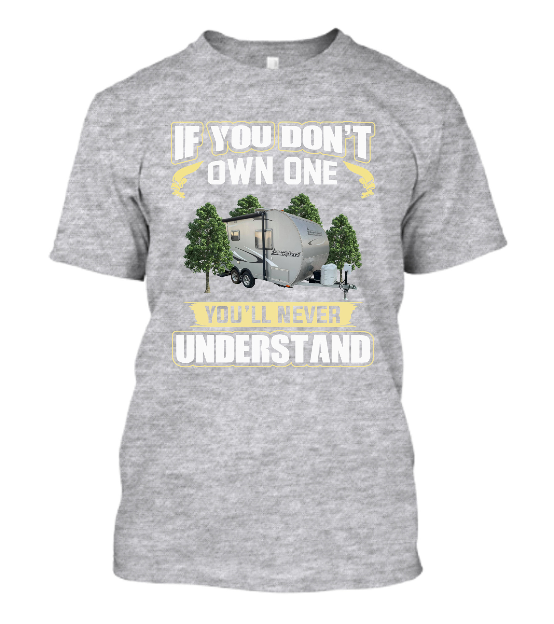 If You Don't Own One You'll Never Understand Camp Lite Livin Lite T-Shirt