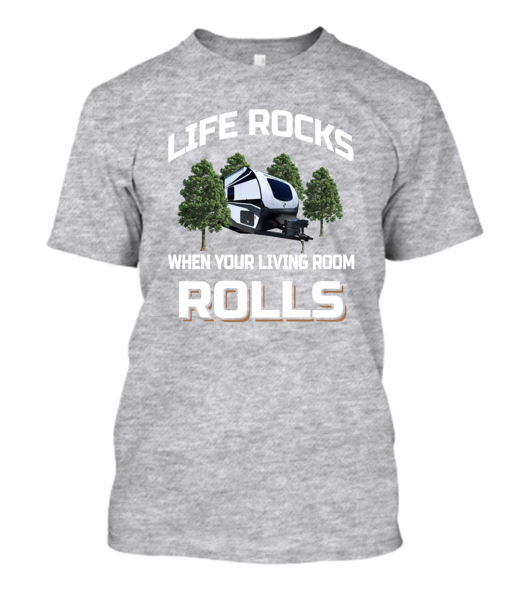 LIFE ROCKS WHEN YOUR LIVING ROOM ROLLS Venture Stratus RV Camping Adventure Trees T-Shirt