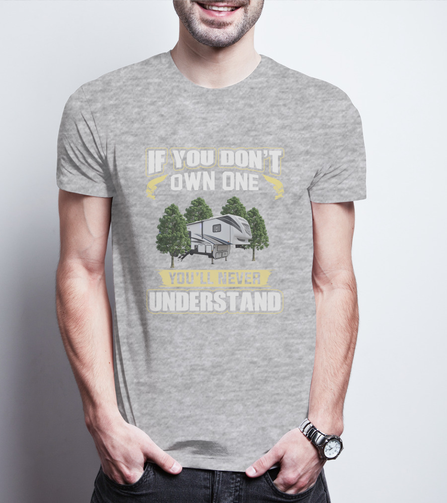 If You Don't Own One You'll Never Understand Camper Trailer Forest Adventure T-Shirt