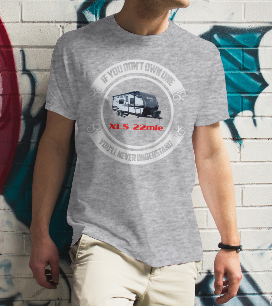 Imagine XLS 22mle If You Don't Own One You'll Never Understand T-Shirt