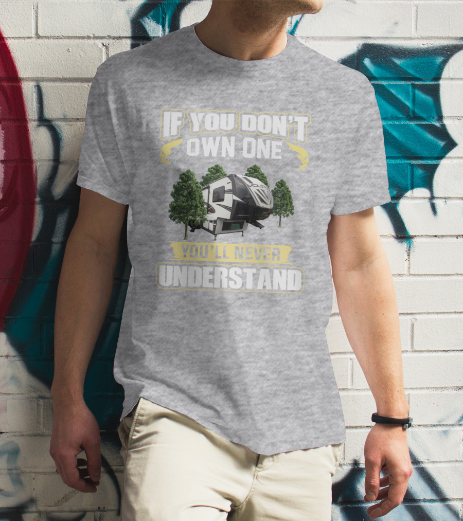 If You Don't Own One You'll Never Understand Voltage Toyhauler T-Shirt