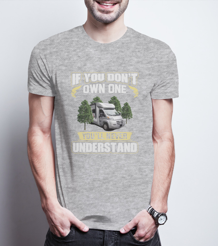 IF YOU DON'T OWN ONE YOU'LL NEVER UNDERSTAND RV TREND 23L T-Shirt
