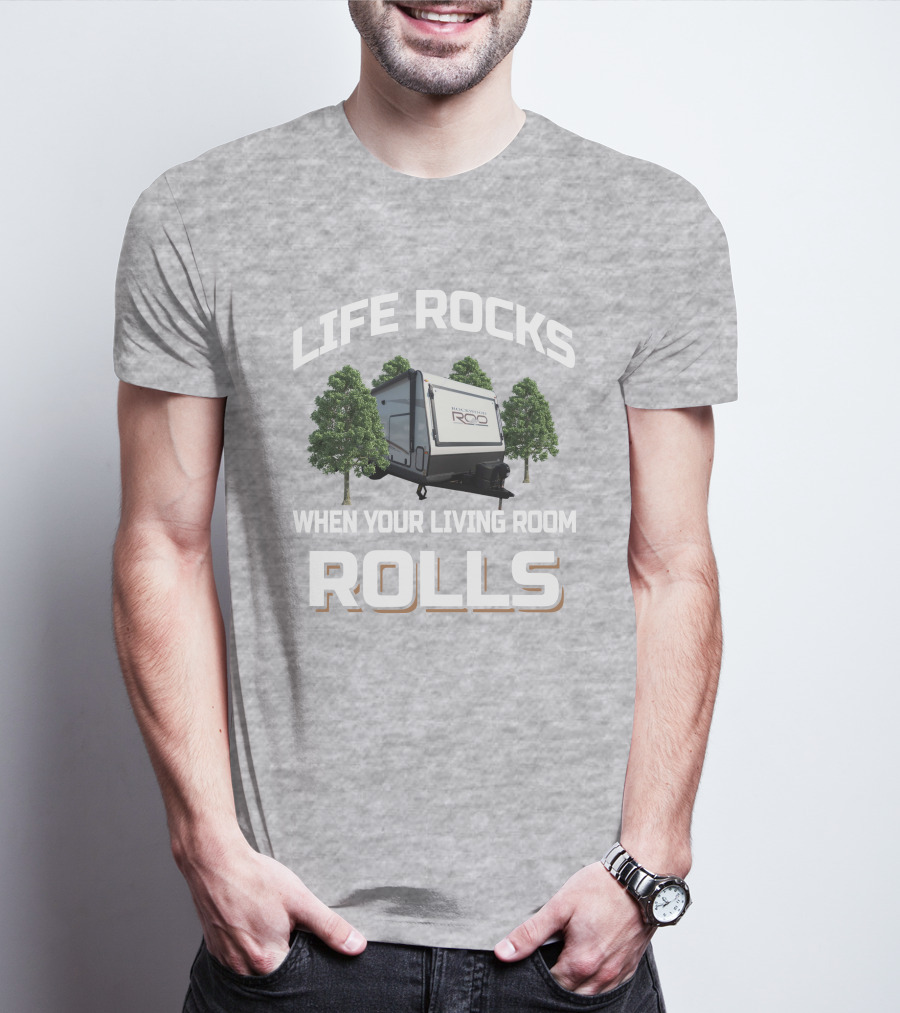 Life Rocks When Your Living Room Rolls Rockwood Roo 235s T-Shirt
