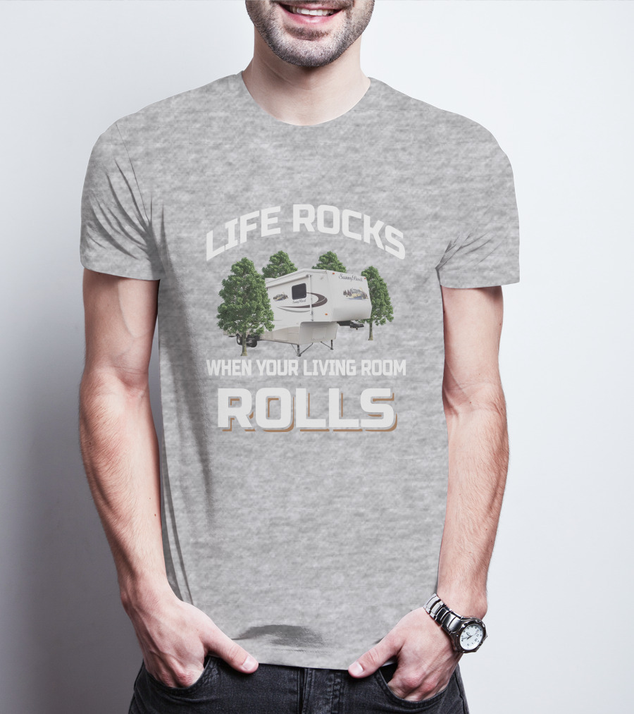 Life Rocks When Your Living Room Rolls Sunnybrook Titan Camper T-Shirt