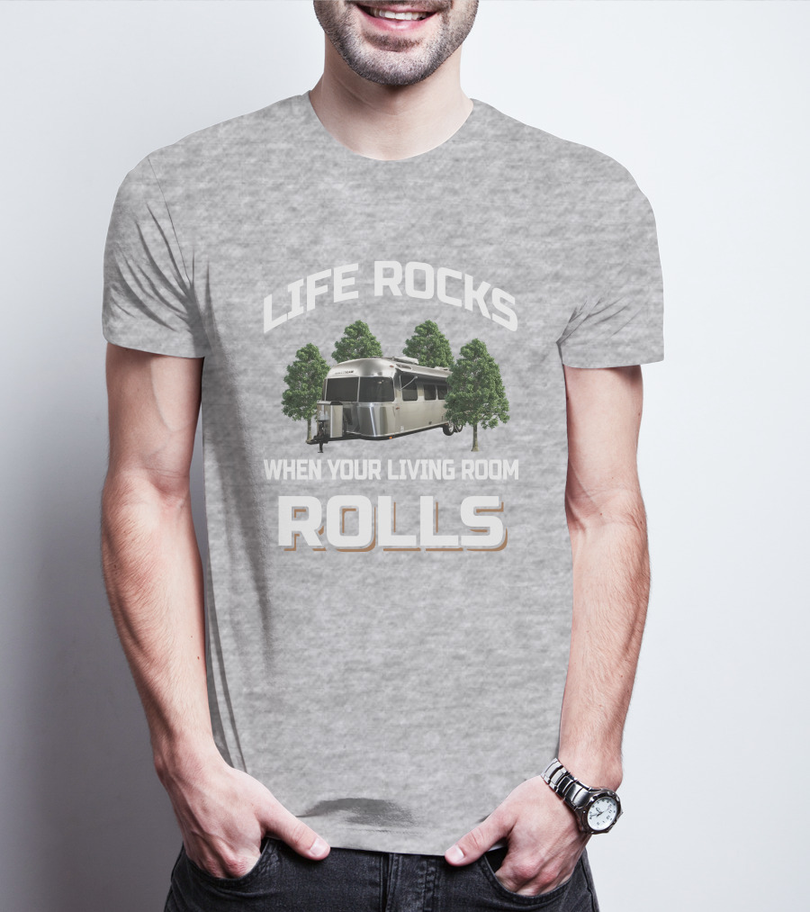 Life Rocks Airstream 30RBQ When Your Living Room Rolls T-Shirt