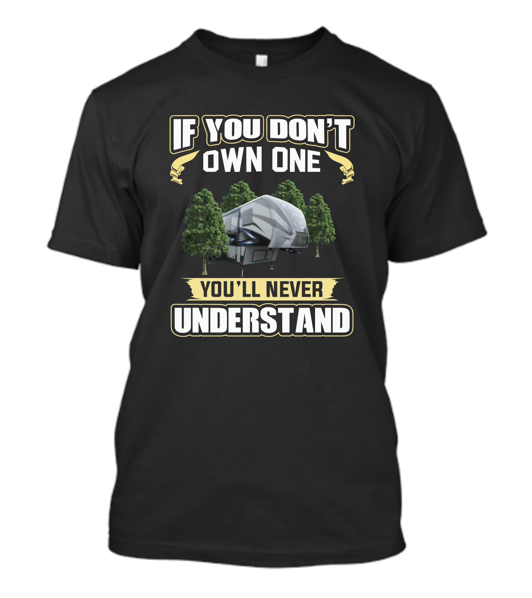 If You Don't Own One You'll Never Understand RV Camper Forest Scene T-Shirt