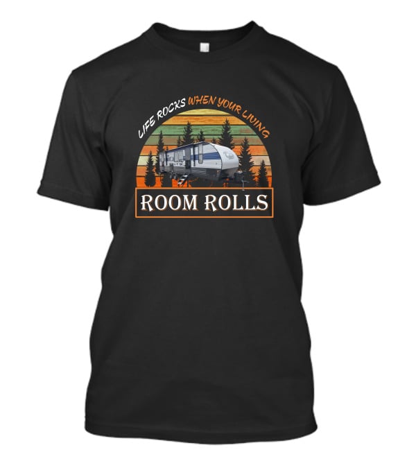 LIFE ROCKS WHEN YOUR LIVING ROOM ROLLS Cherokee 274BRB T-Shirt