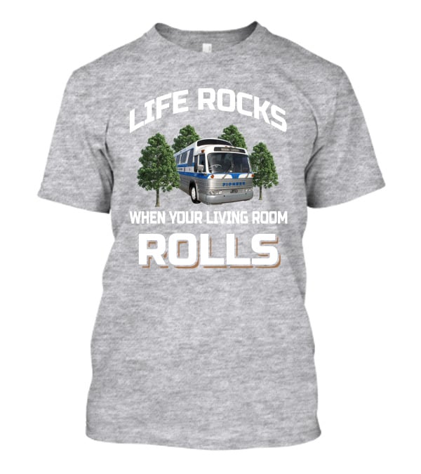 LIFE ROCKS WHEN YOUR LIVING ROOM ROLLS PIONEER BUS GM PD 4107 T-Shirt