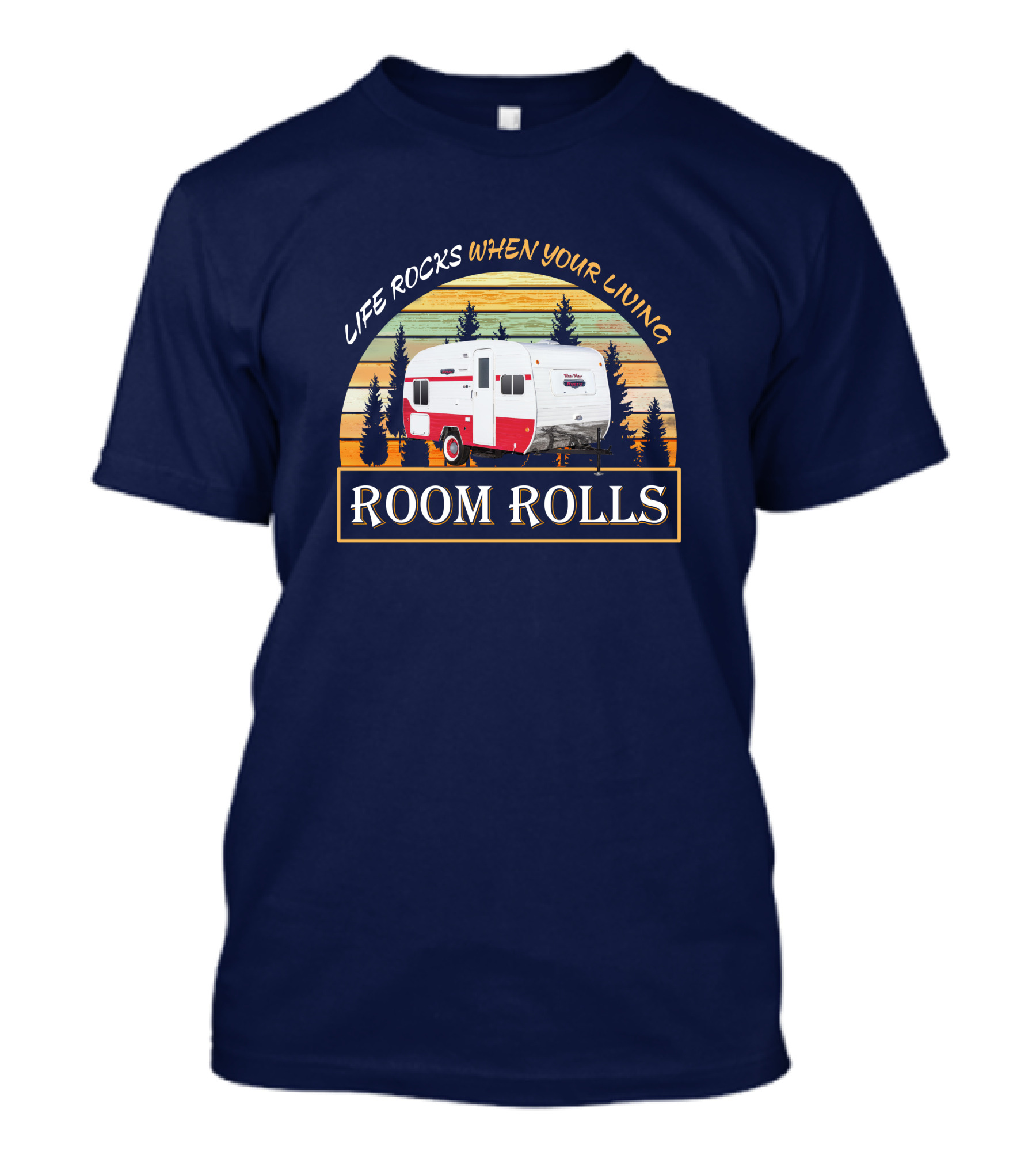 LIFE ROCKS WHEN YOUR LIVING ROOM ROLLS Retro Camper T-Shirt