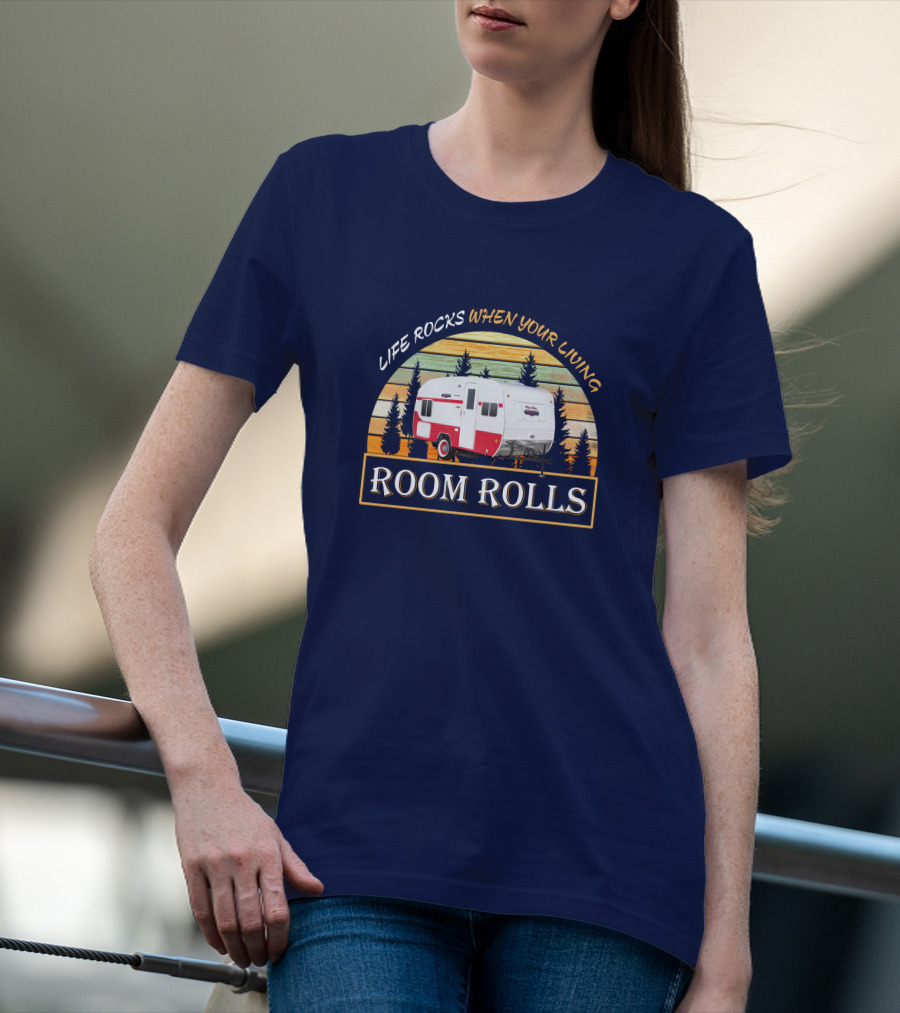 LIFE ROCKS WHEN YOUR LIVING ROOM ROLLS Retro Camper T-Shirt