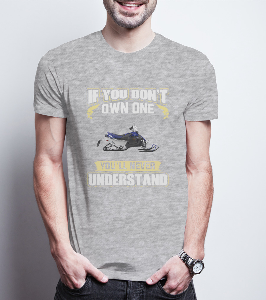 Yamaha Phazer Snowmobile If You Don't Own One You'll Never Understand T-Shirt