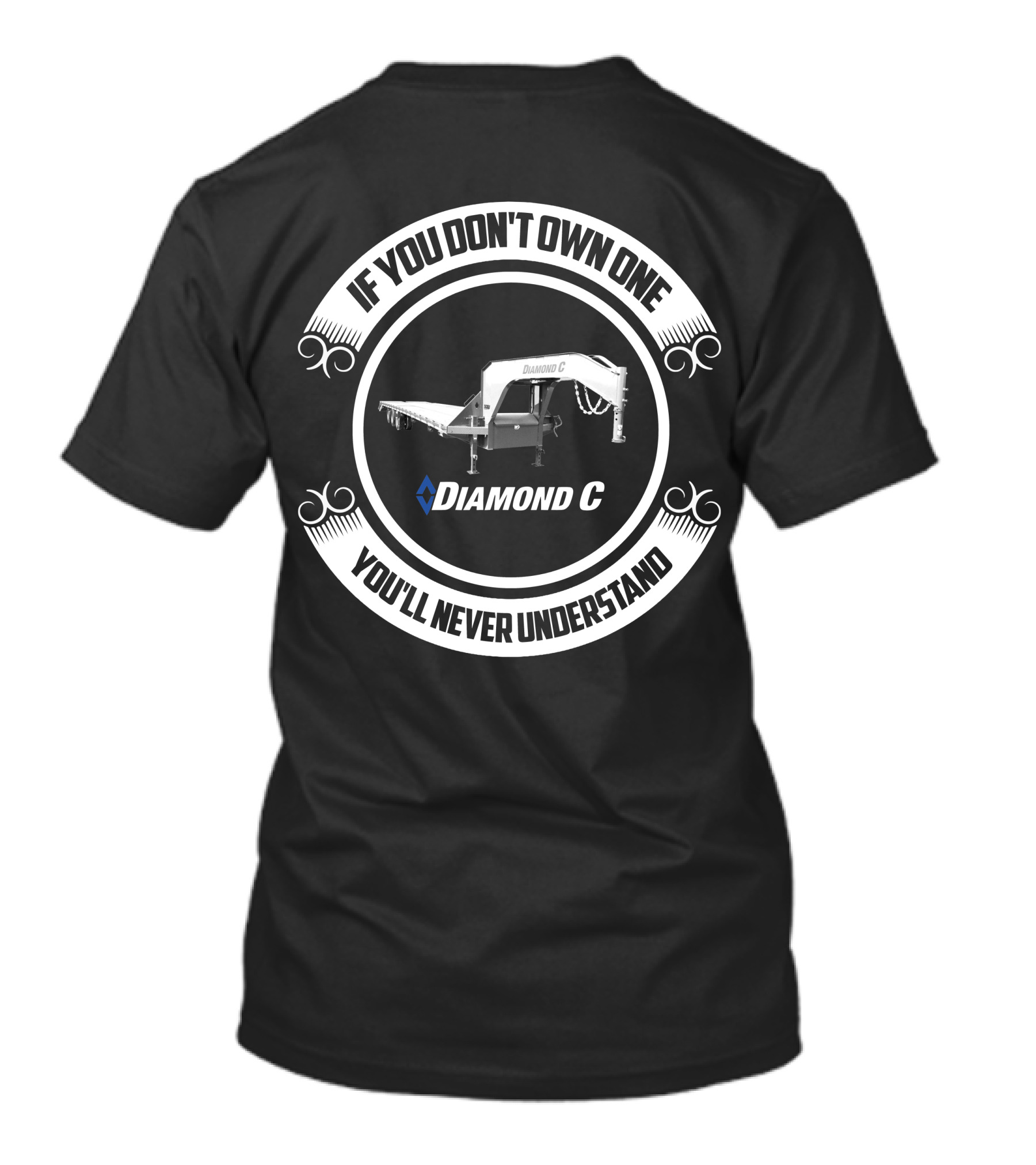 If You Don't Own One You'll Never Understand Diamond C Trailer T-Shirt