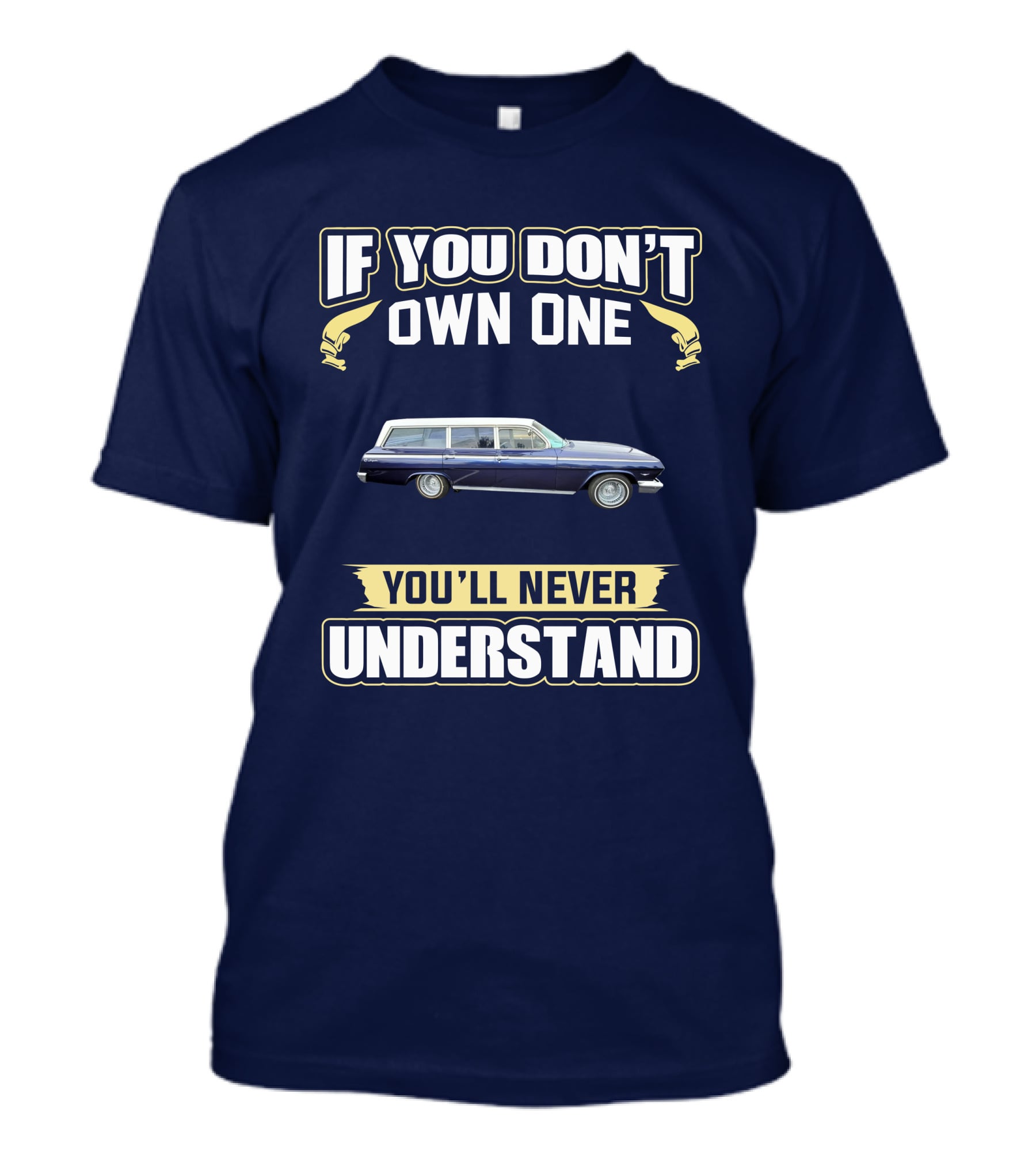If You Don't Own One Chevrolet X Frame You'll Never Understand T-Shirt