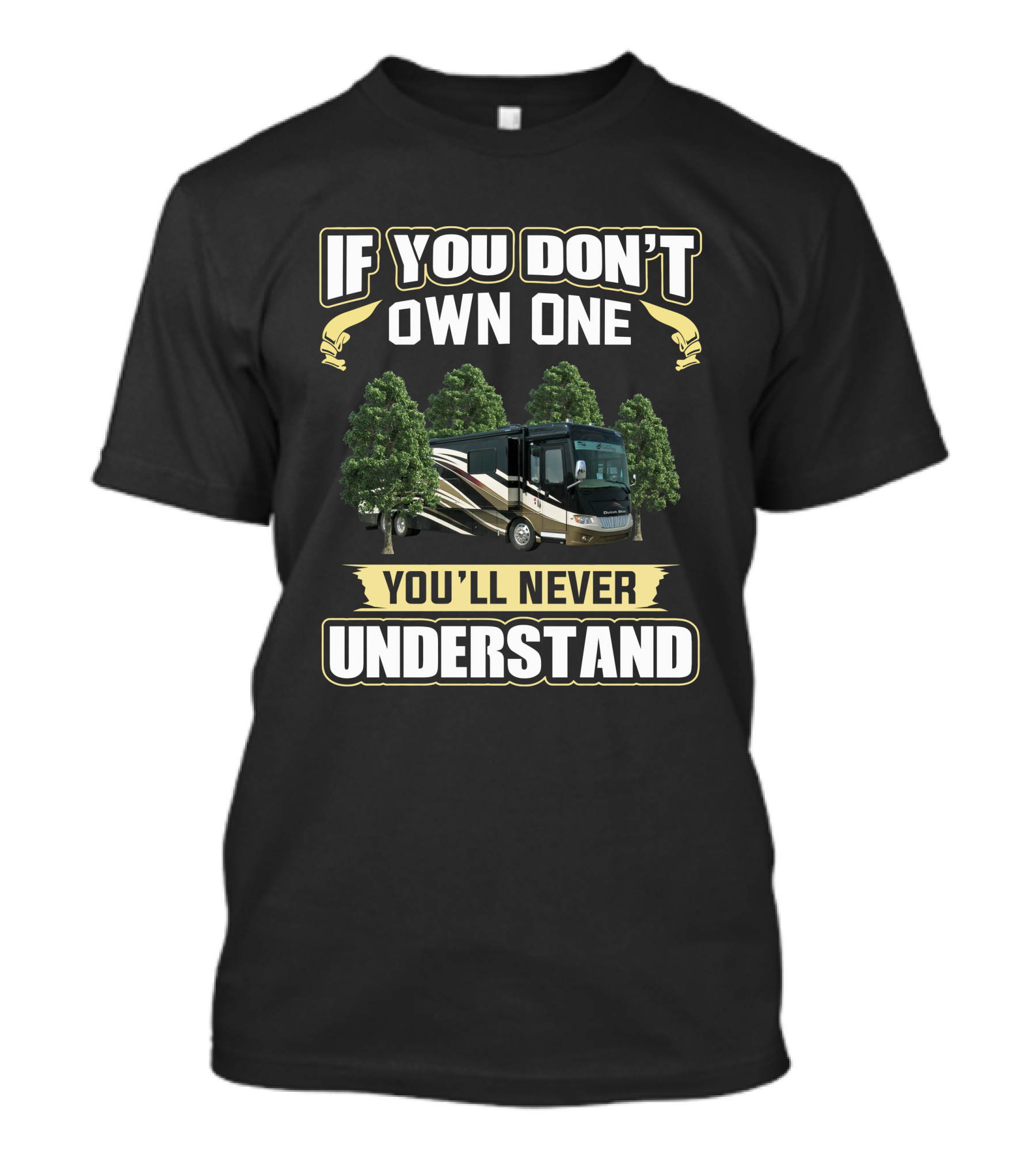 NEWMAR DUTCH STAR 4018 If You Don't Own One You'll Never Understand T-Shirt