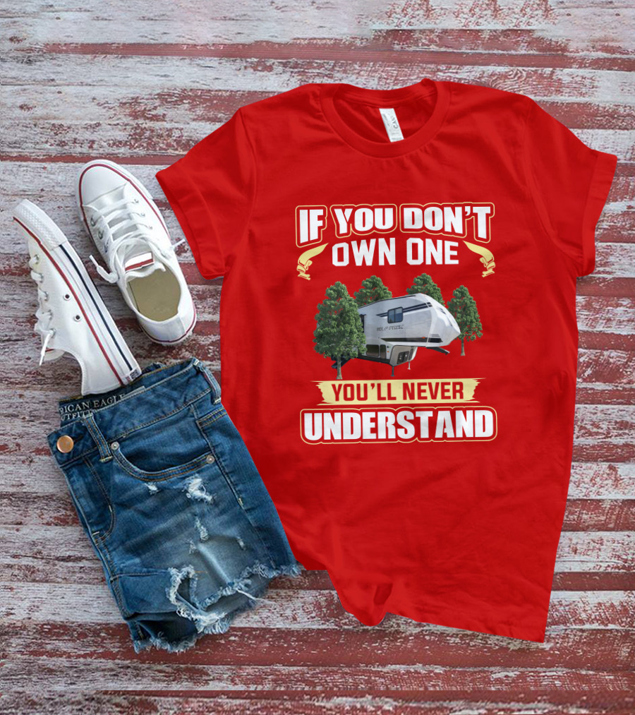 If You Don't Own One You'll Never Understand Wolfpack Toyhauler T-Shirt