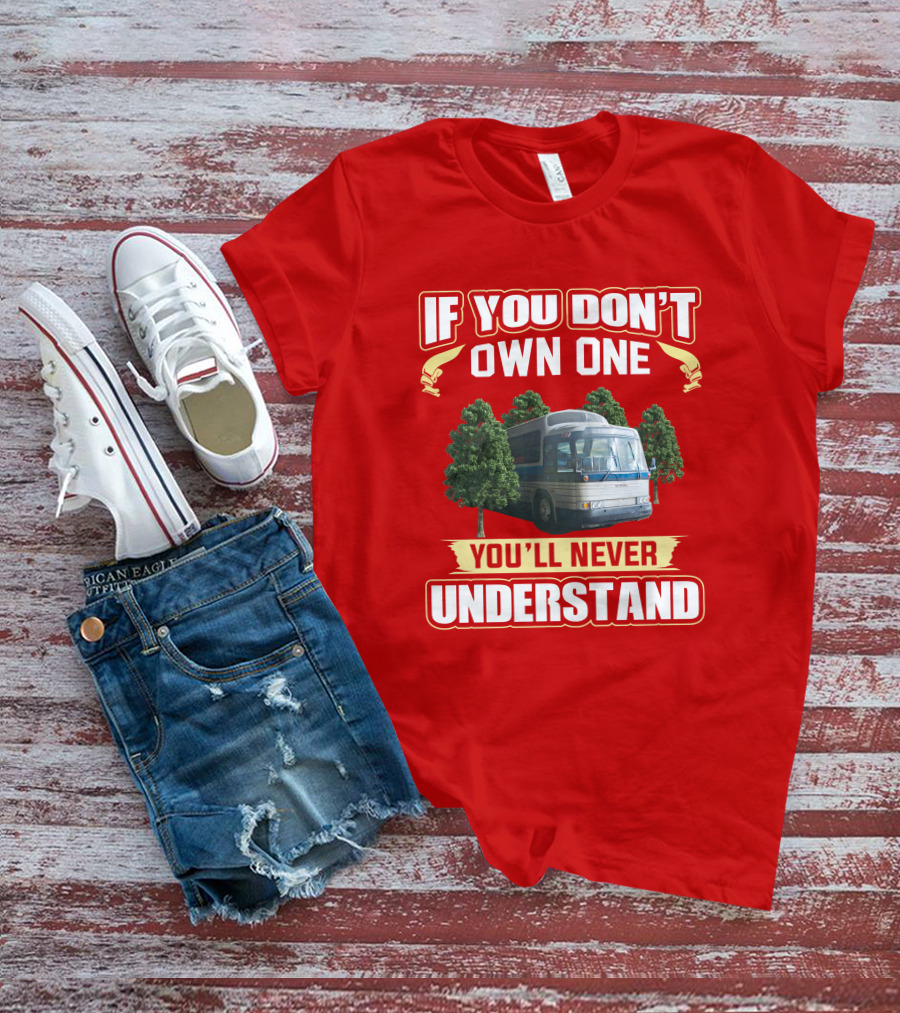 IF YOU DON'T OWN ONE YOU'LL NEVER UNDERSTAND GM PD 4905 T-Shirt