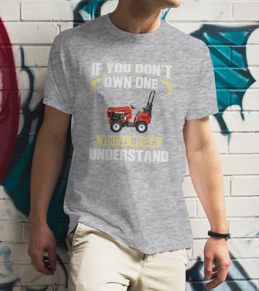 If You Don’t Own One You’ll Never Understand Steiner 450 T-Shirt