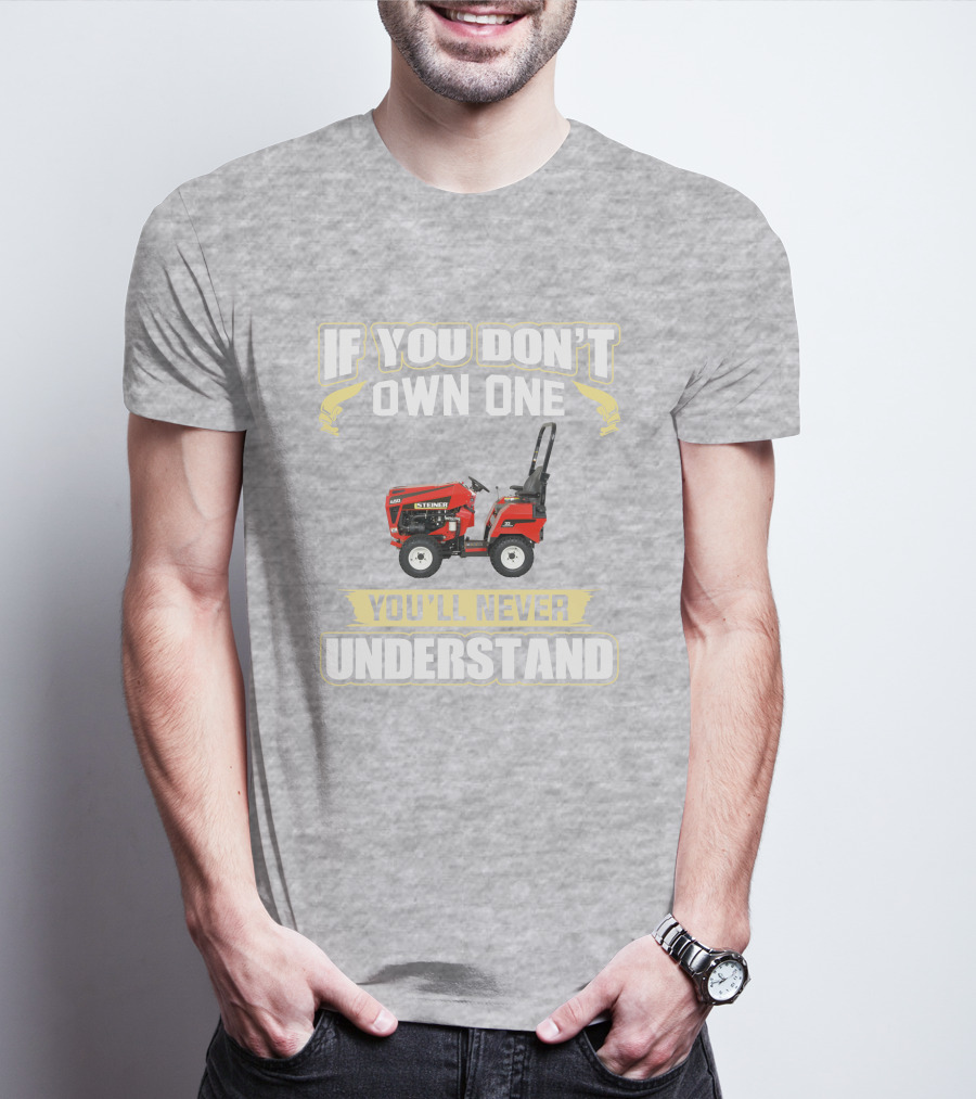 If You Don’t Own One You’ll Never Understand Steiner 450 T-Shirt