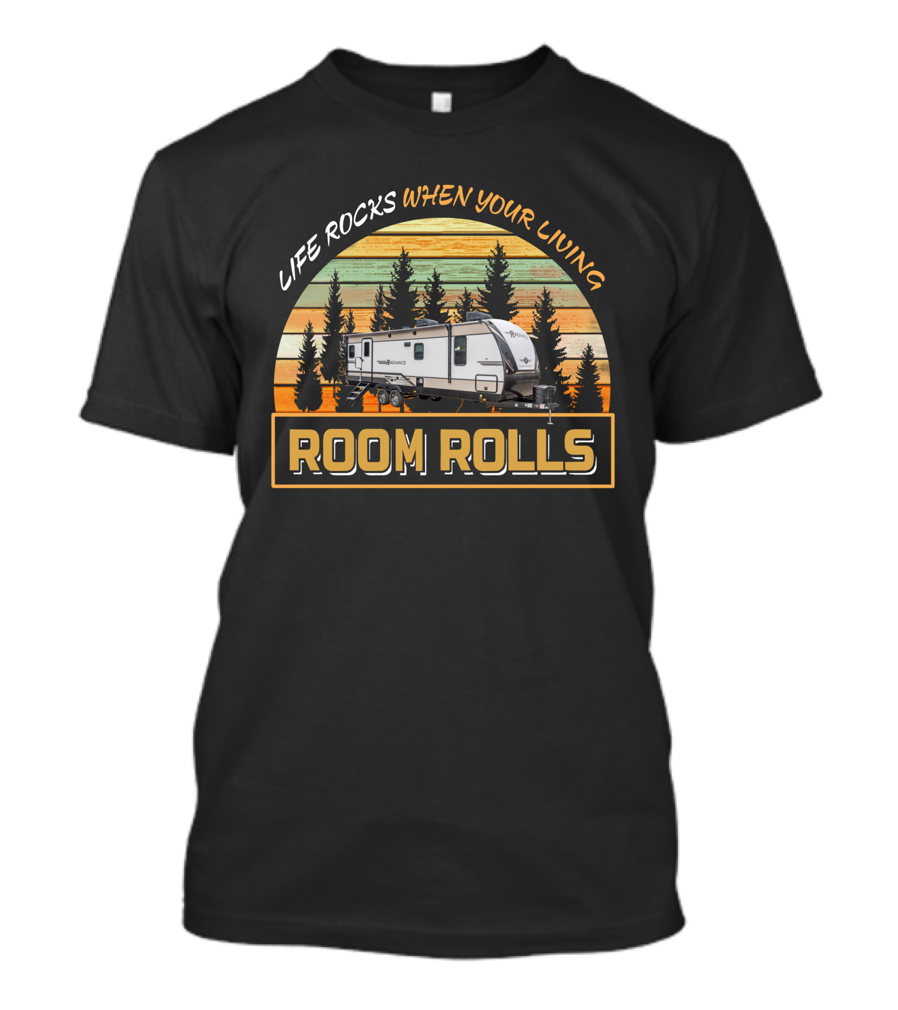 LIFE ROCKS WHEN YOUR LIVING ROOM ROLLS Cruiser Radiance 25RB T-Shirt