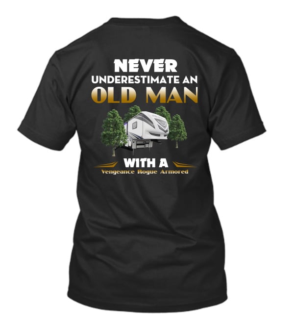 NEVER UNDERESTIMATE AN OLD MAN WITH A Vengeance Rogue Armored T-Shirt