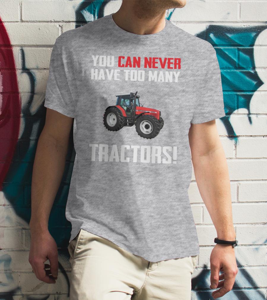 YOU CAN NEVER HAVE TOO MANY TRACTORS MASSEY FERGUSON 6290 T-Shirt