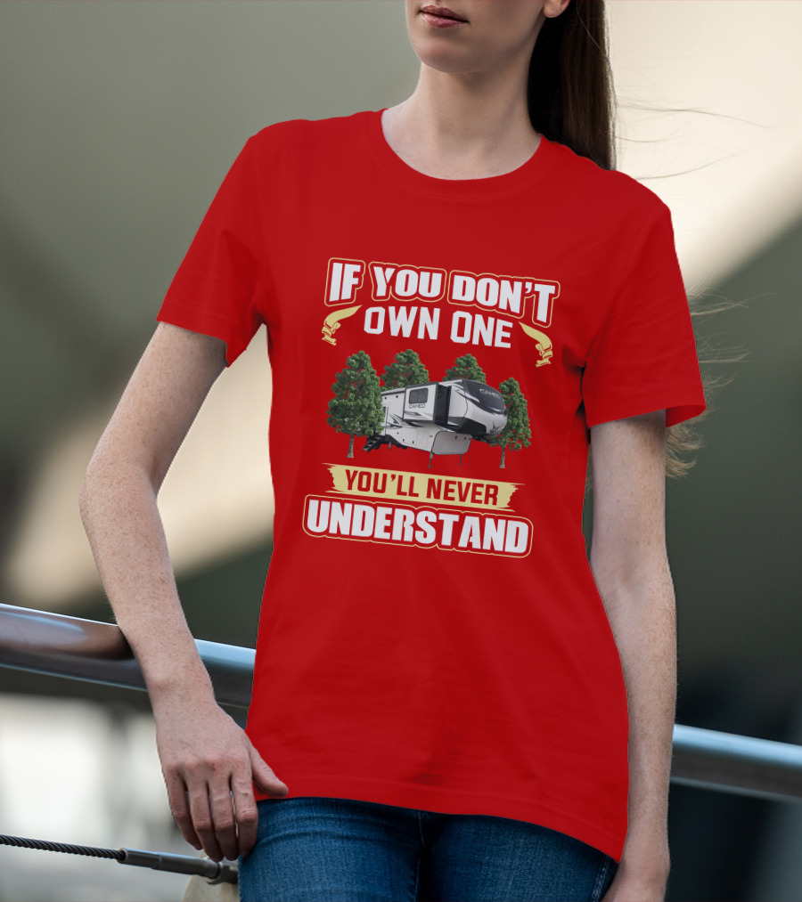 IF YOU DON'T OWN ONE YOU'LL NEVER UNDERSTAND CROSSROADS CAMEO 3701RL T-Shirt