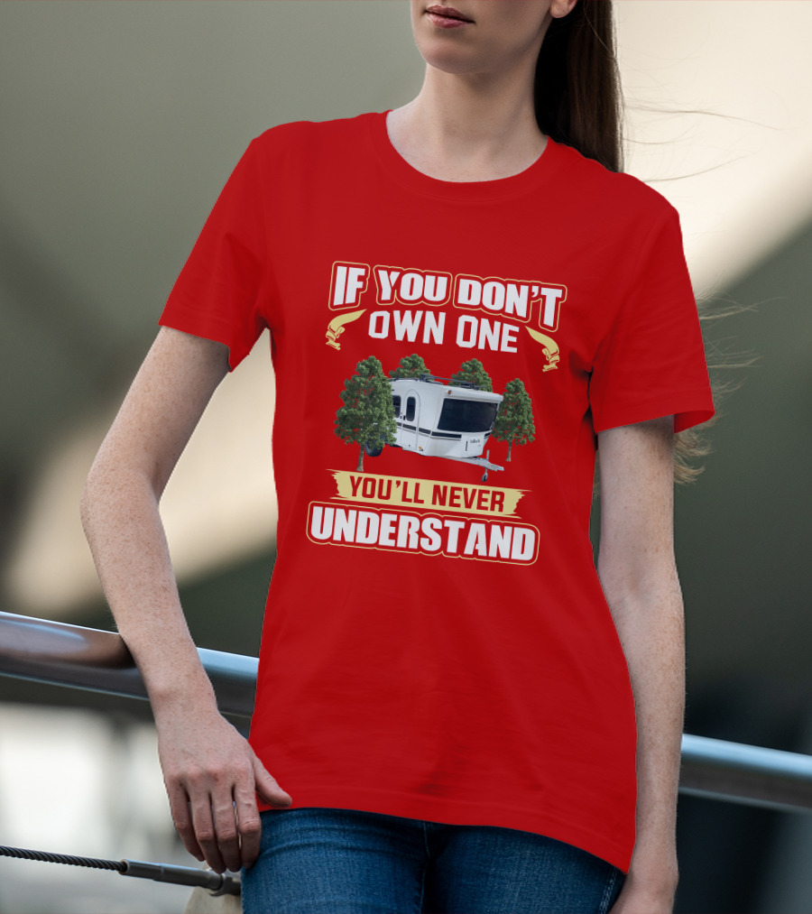 Intech Luna RV If You Don't Own One You'll Never Understand T-Shirt