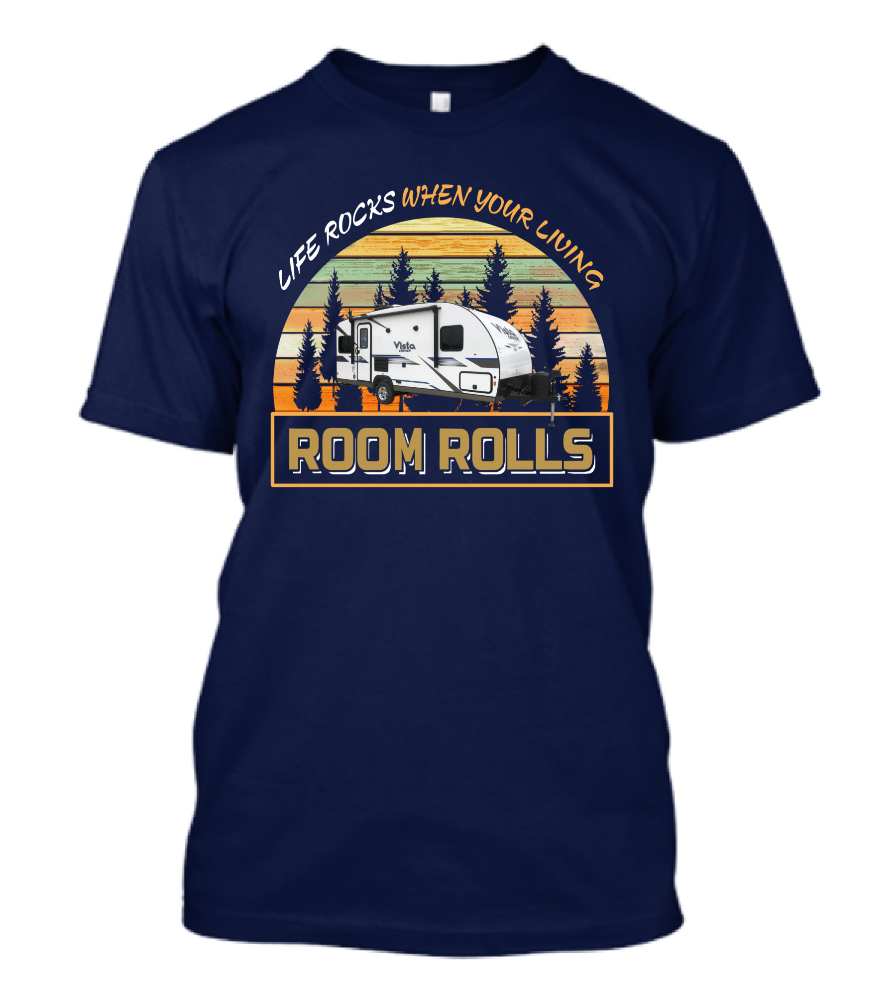 Life Rocks When Your Living Room Rolls Vista Cruiser 19ERD T-Shirt