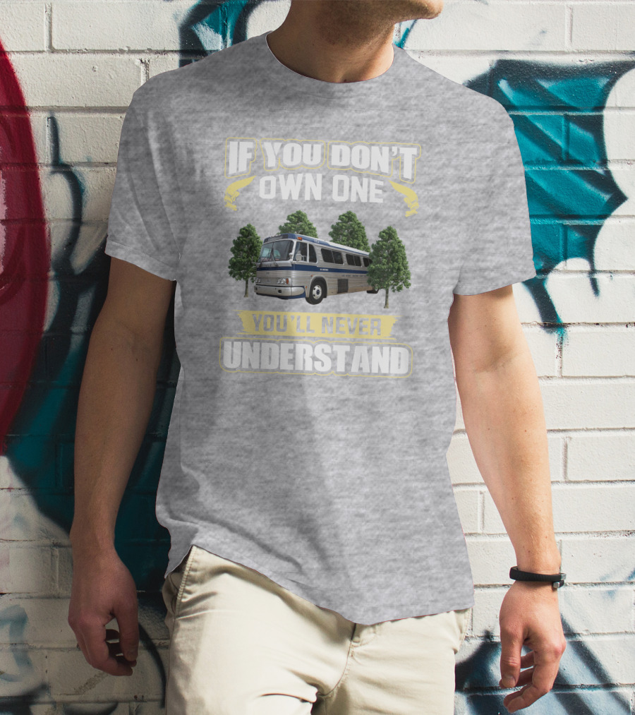 IF YOU DON'T OWN ONE YOU'LL NEVER UNDERSTAND Bus And Trees T-Shirt