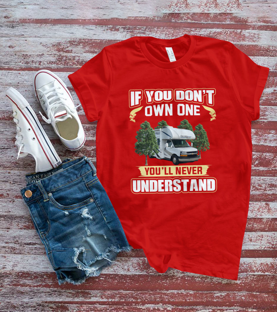 If You Don't Own One You'll Never Understand Motorhome Camper Trees Adventure T-Shirt